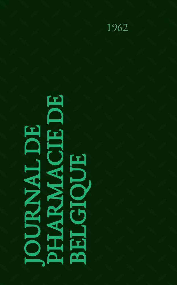 Journal de pharmacie de Belgique : Organe scientifique de la nationale pharmaceutique. Année44 1962, T.17, №5