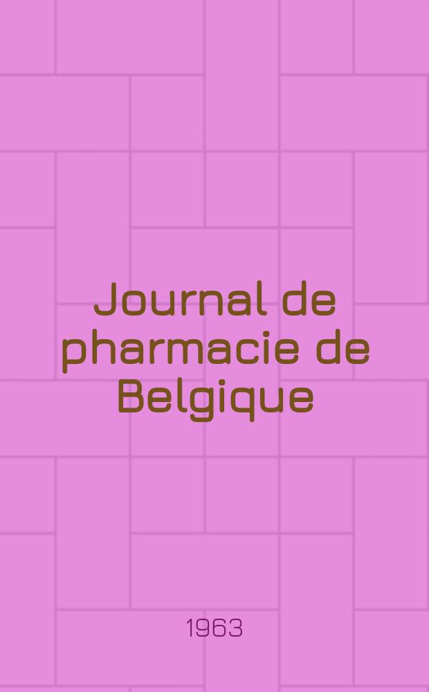 Journal de pharmacie de Belgique : Organe scientifique de la nationale pharmaceutique. Année45 1963, T.18, №4