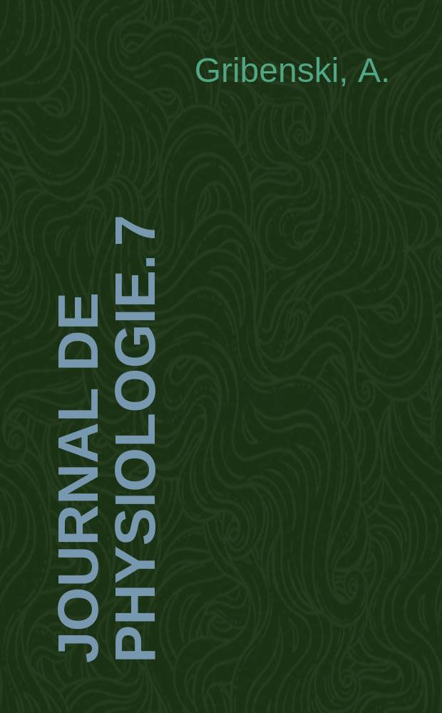 Journal de physiologie. 7 : Contribution à l'étude fonctionnelle des canaux semiculaires chez la Grenouille