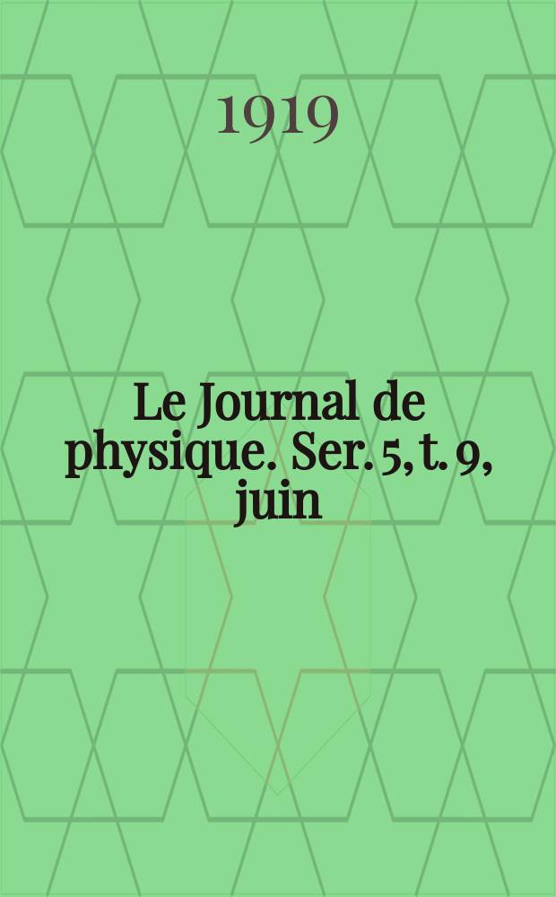 Le Journal de physique. Ser. 5, t. 9, juin