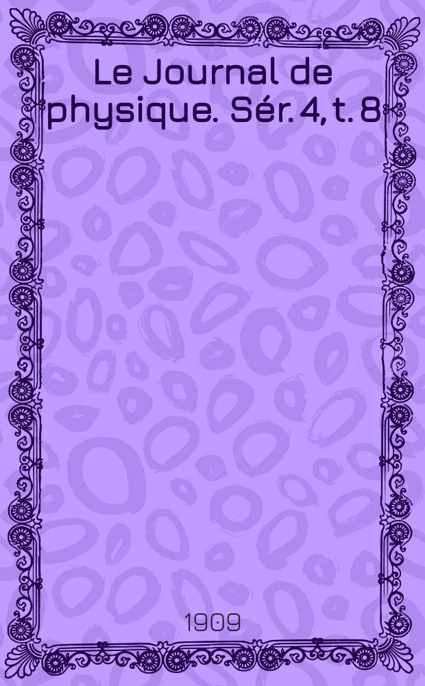 Le Journal de physique. Sér. 4, t. 8