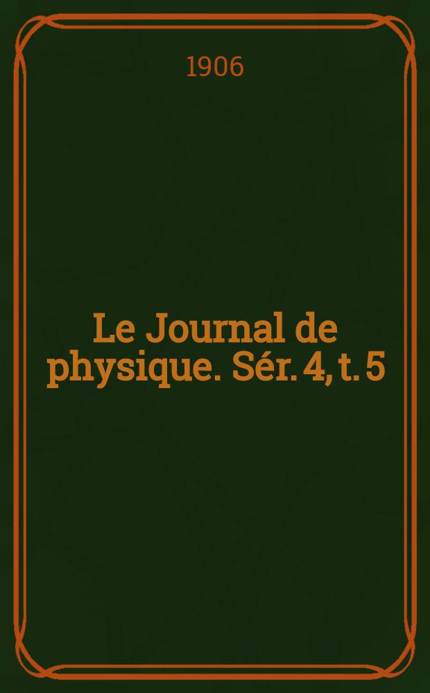 Le Journal de physique. S&eacute;r. 4, t. 5