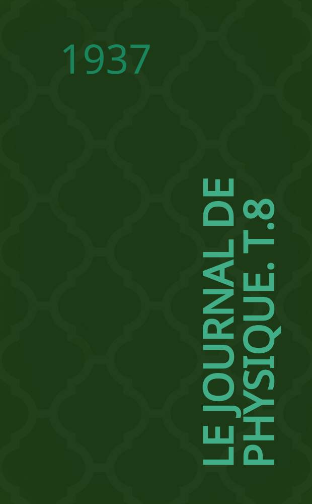 Le Journal de physique. T.8 : Revue bibliographique