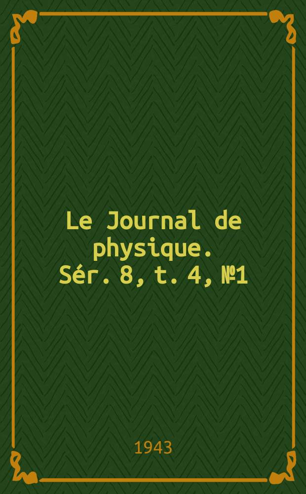 Le Journal de physique. Sér. 8, t. 4, № 1