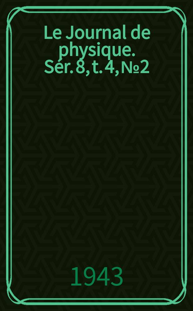 Le Journal de physique. Sér. 8, t. 4, № 2