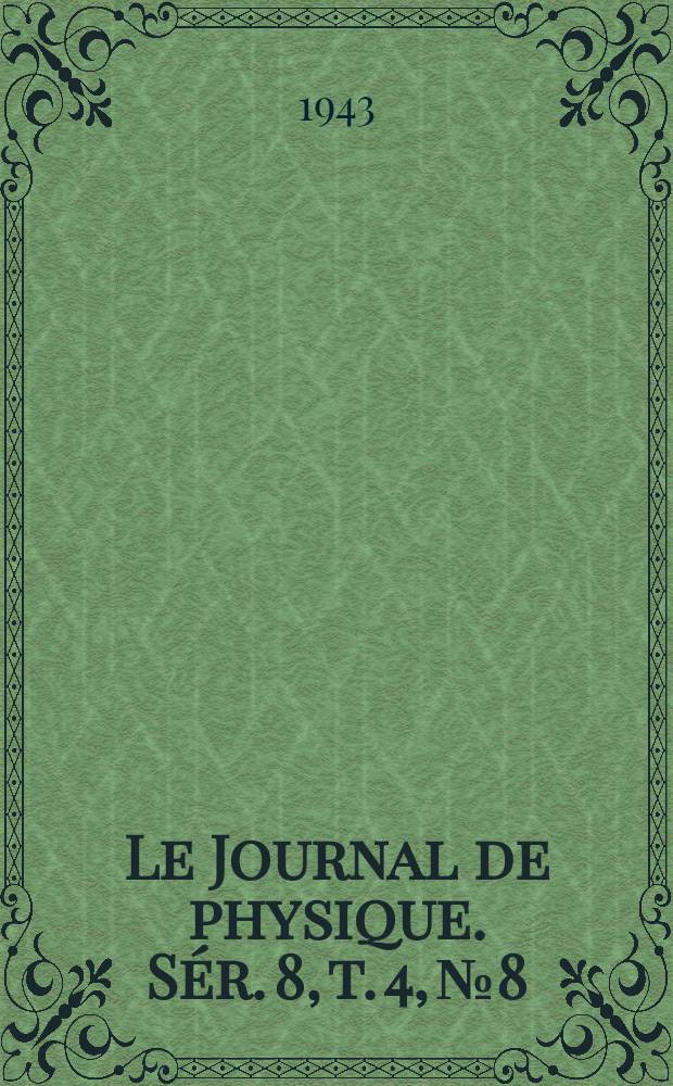 Le Journal de physique. Sér. 8, t. 4, № 8