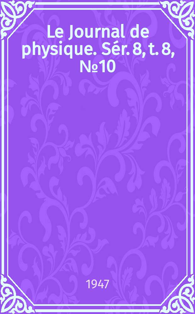 Le Journal de physique. Sér. 8, t. 8, № 10