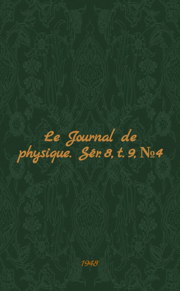 Le Journal de physique. S&eacute;r. 8, t. 9, № 4