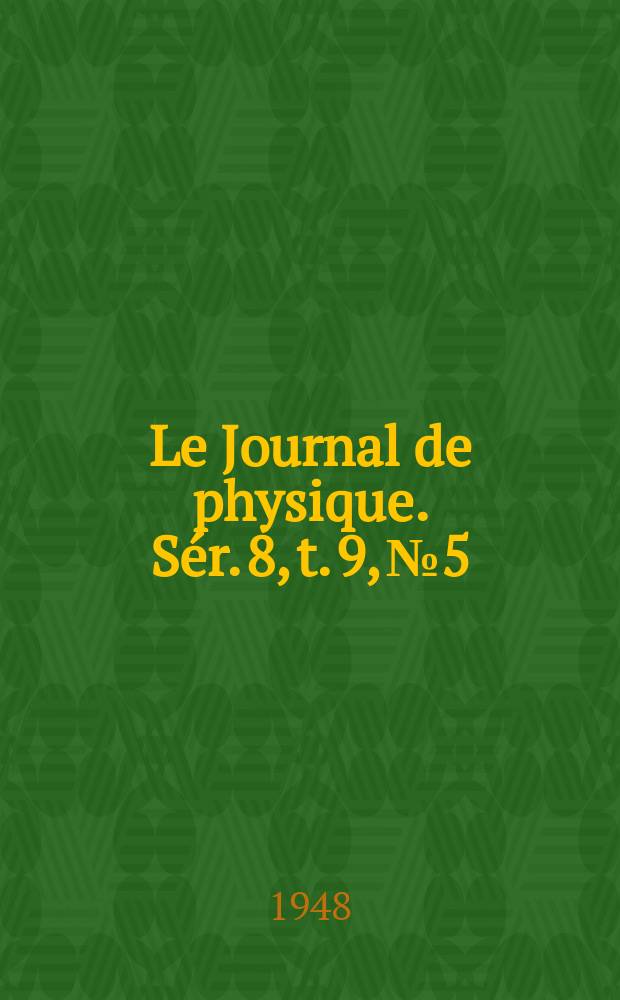 Le Journal de physique. Sér. 8, t. 9, № 5