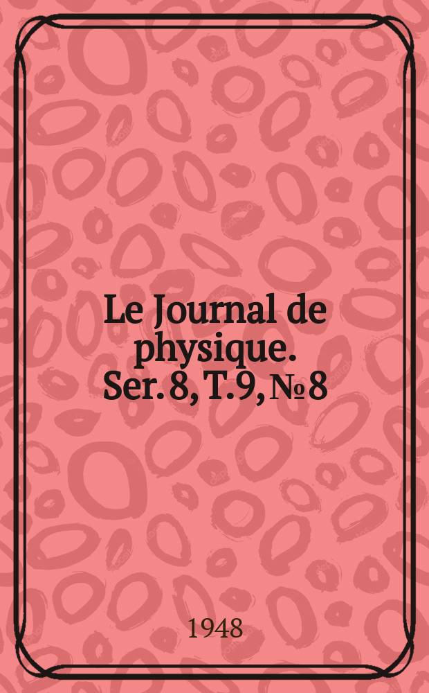 Le Journal de physique. Ser. 8, T.9, №8