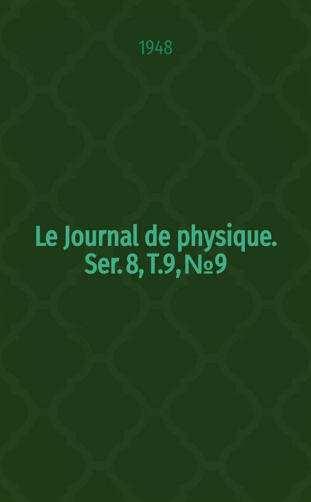 Le Journal de physique. Ser. 8, T.9, №9