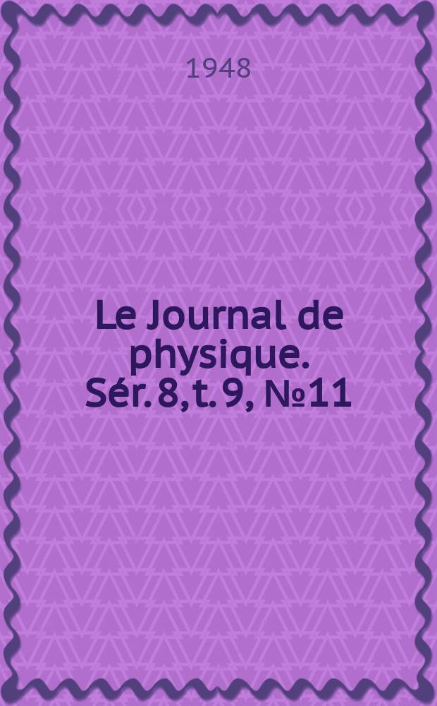 Le Journal de physique. Sér. 8, t. 9, № 11