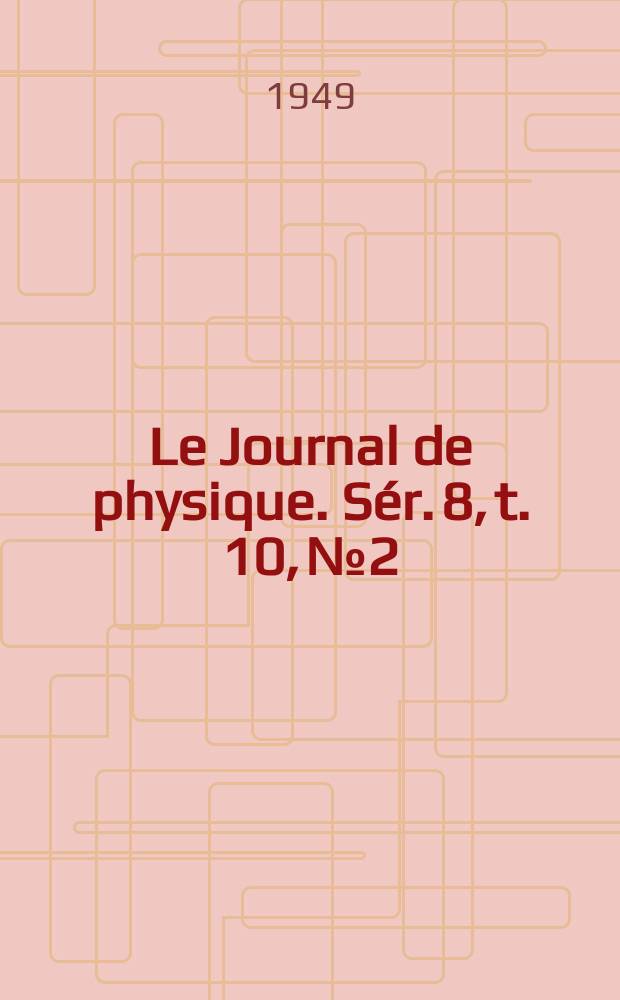 Le Journal de physique. S&eacute;r. 8, t. 10, № 2