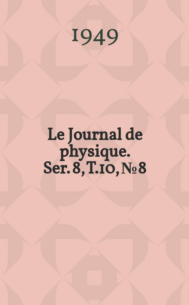 Le Journal de physique. Ser. 8, T.10, №8