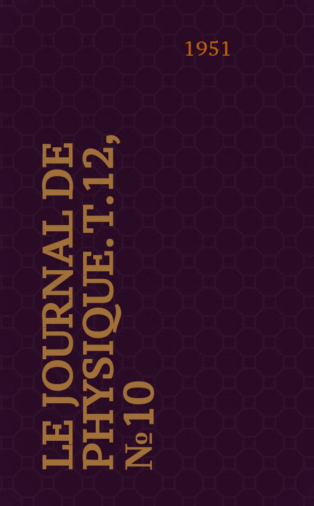 Le Journal de physique. T.12, №10