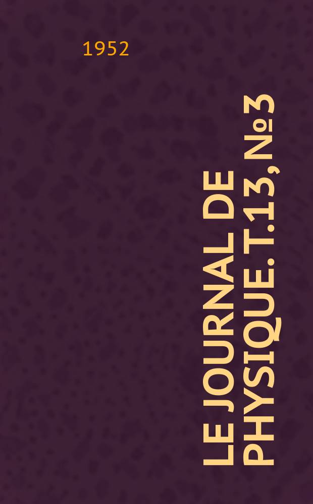 Le Journal de physique. T.13, №3