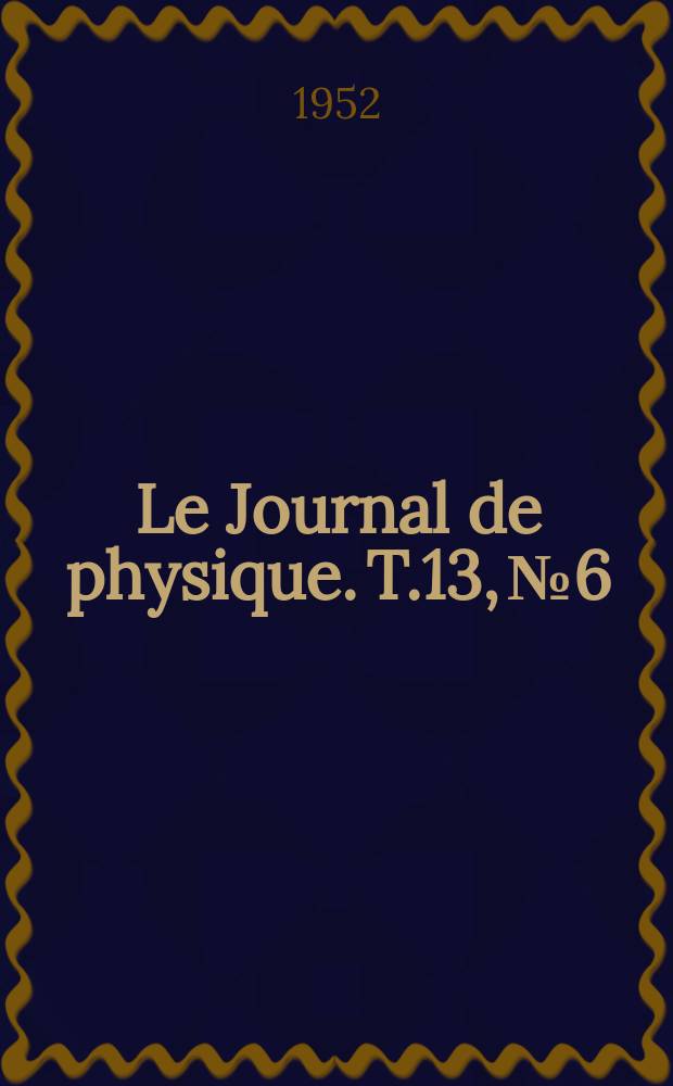 Le Journal de physique. T.13, №6