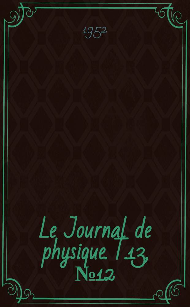 Le Journal de physique. T.13, №12