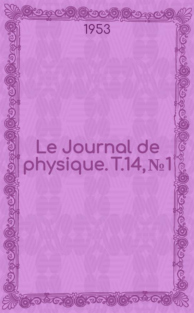 Le Journal de physique. T.14, №1