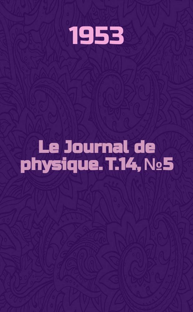 Le Journal de physique. T.14, №5