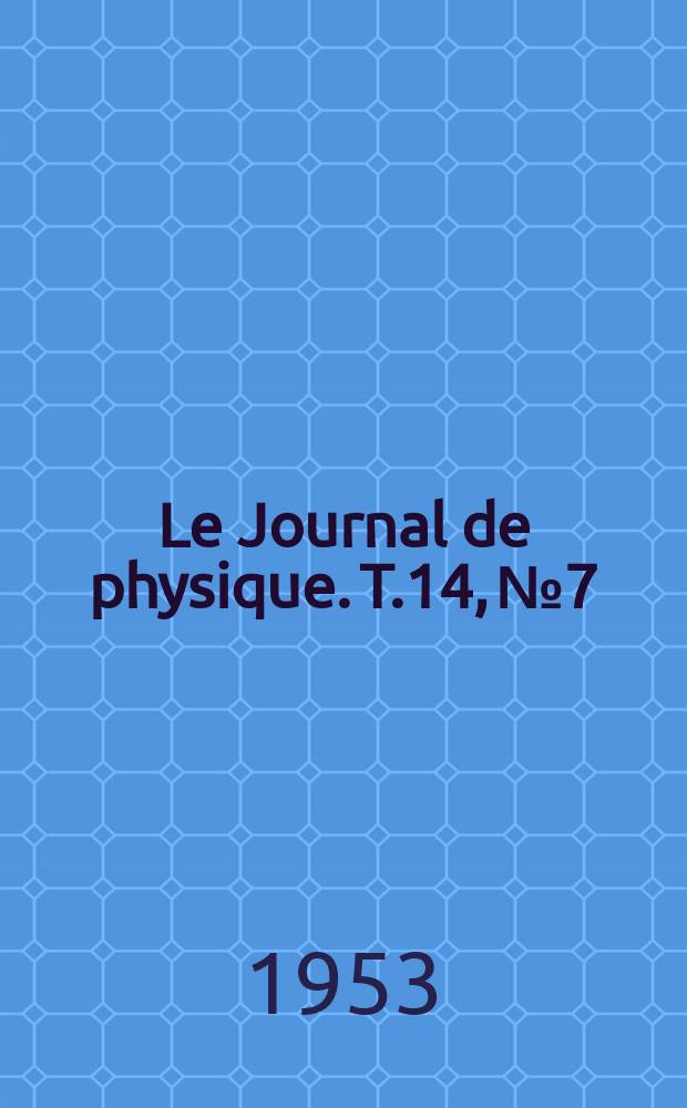 Le Journal de physique. T.14, №7/9