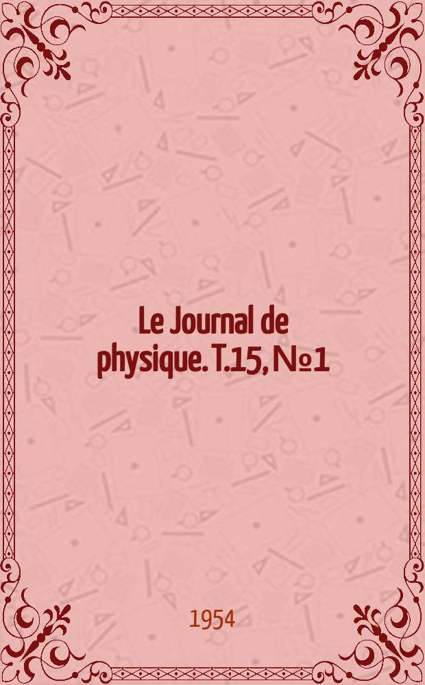 Le Journal de physique. T.15, №1