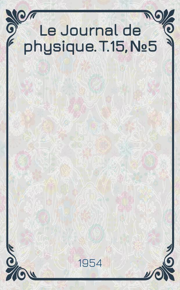 Le Journal de physique. T.15, №5