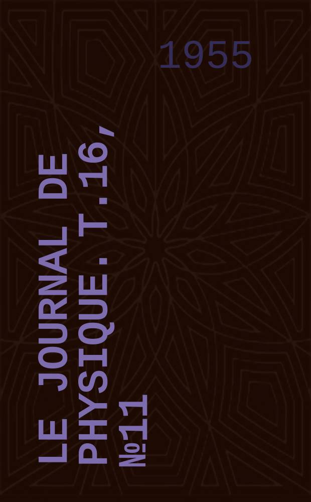 Le Journal de physique. T.16, №11