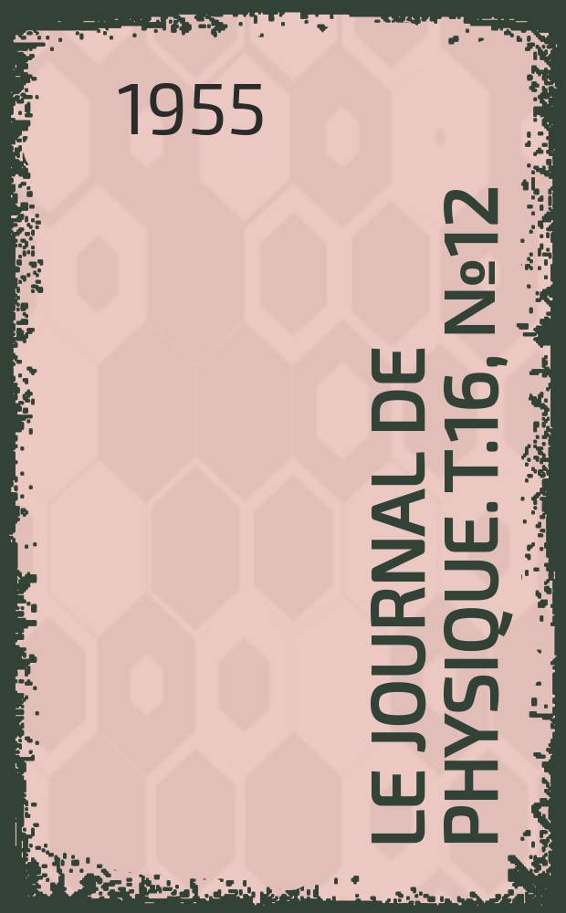 Le Journal de physique. T.16, №12