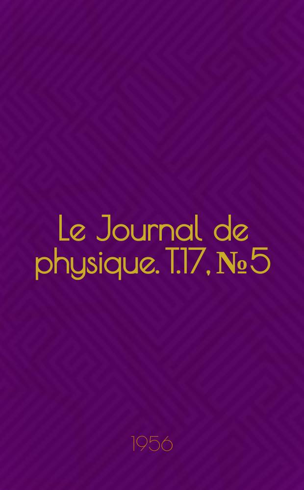 Le Journal de physique. T.17, №5