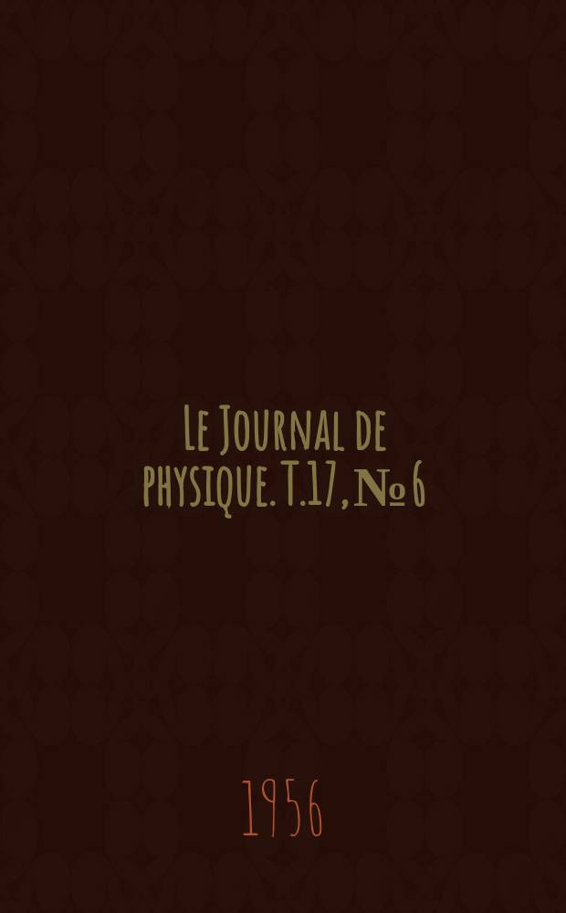 Le Journal de physique. T.17, №6