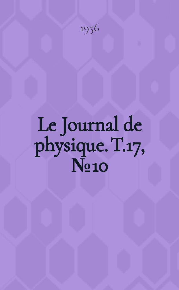 Le Journal de physique. T.17, №10