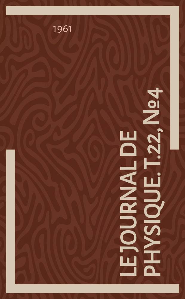Le Journal de physique. T.22, №4