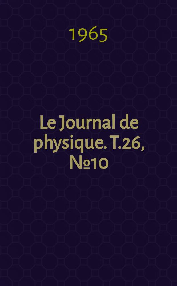Le Journal de physique. T.26, №10