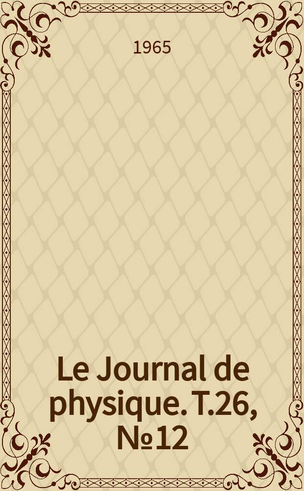 Le Journal de physique. T.26, №12