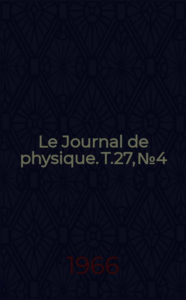 Le Journal de physique. T.27, №4