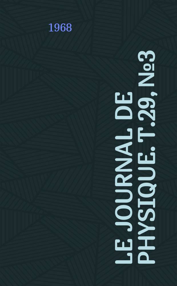 Le Journal de physique. T.29, №3