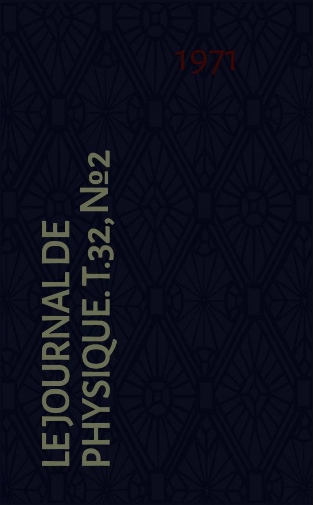 Le Journal de physique. T.32, №2/3