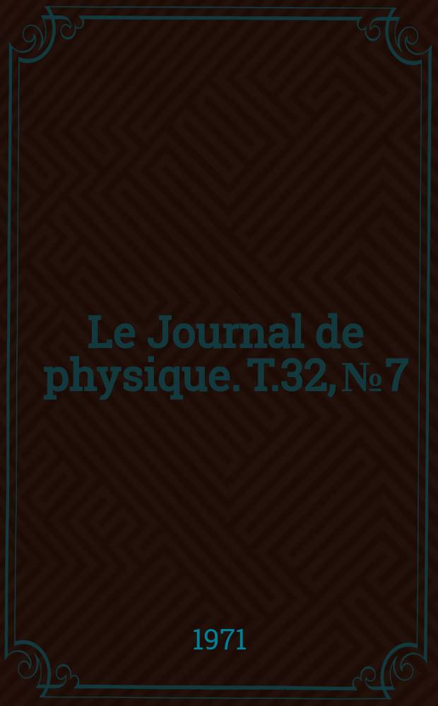 Le Journal de physique. T.32, №7