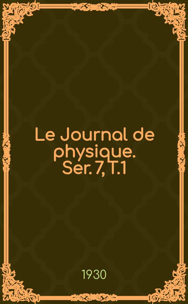 Le Journal de physique. Ser. 7, T.1