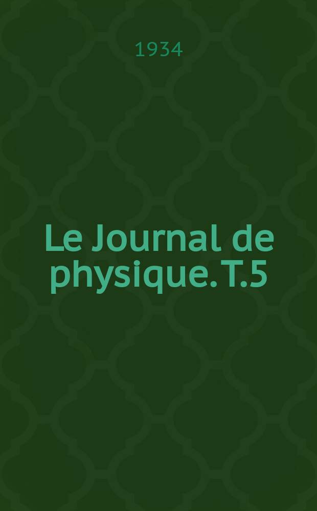 Le Journal de physique. T.5 : Tables des matières et des auteurs