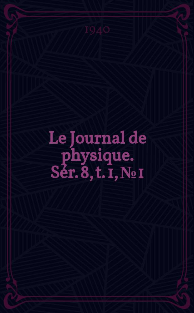 Le Journal de physique. Sér. 8, t. 1, № 1