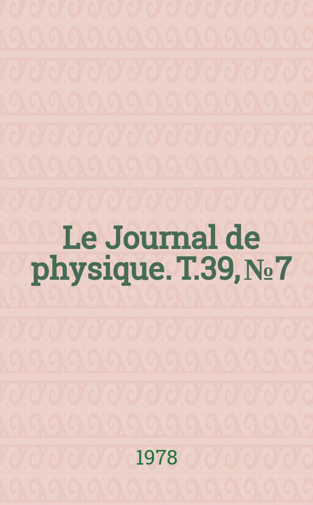 Le Journal de physique. T.39, №7