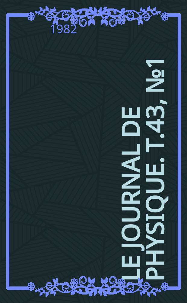 Le Journal de physique. T.43, №1