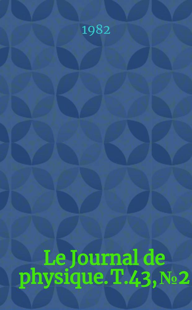 Le Journal de physique. T.43, №2