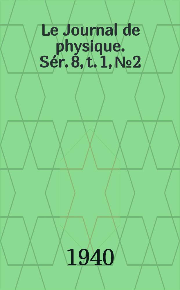 Le Journal de physique. Sér. 8, t. 1, № 2