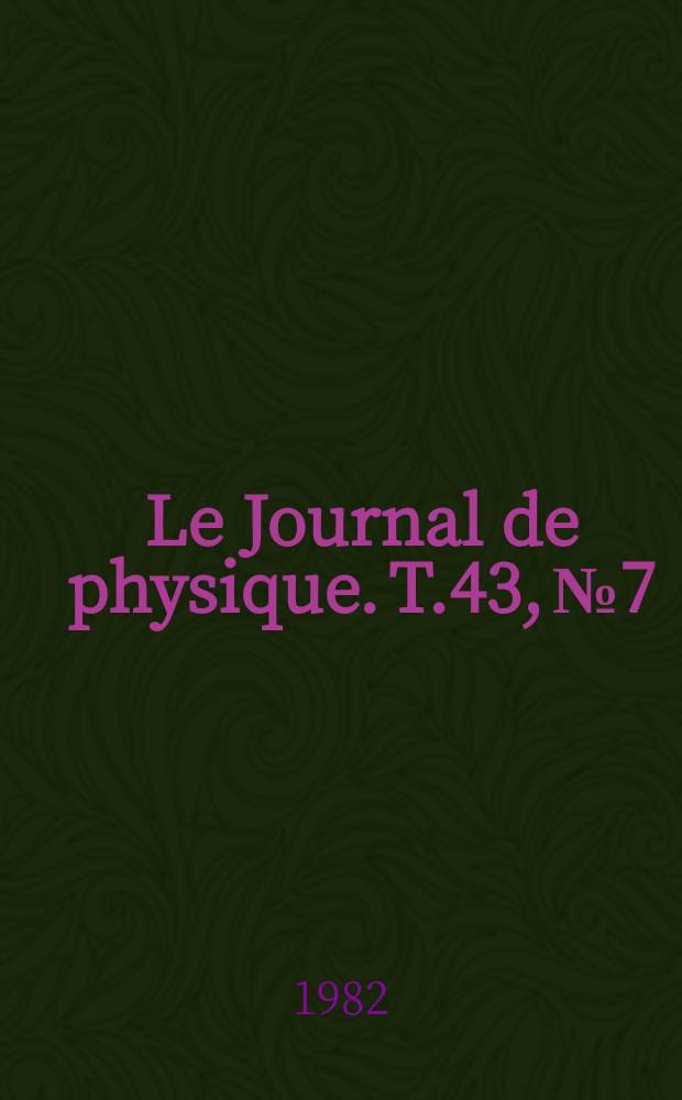 Le Journal de physique. T.43, №7