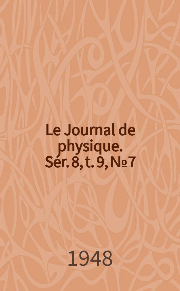 Le Journal de physique. Sér. 8, t. 9, № 7/8/9