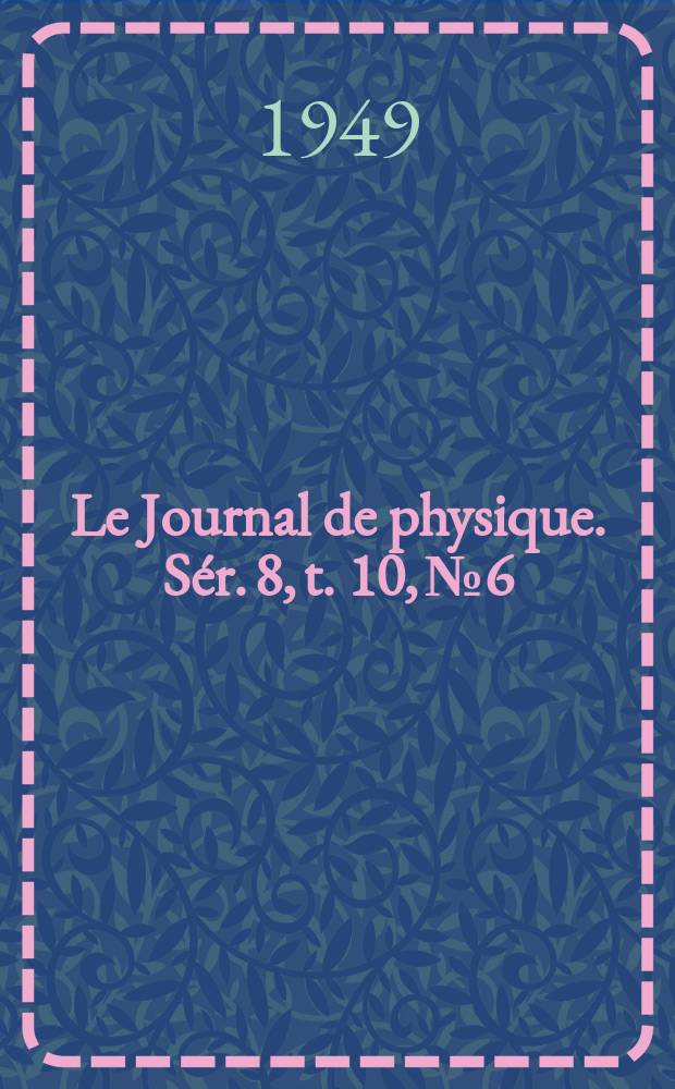 Le Journal de physique. Sér. 8, t. 10, № 6