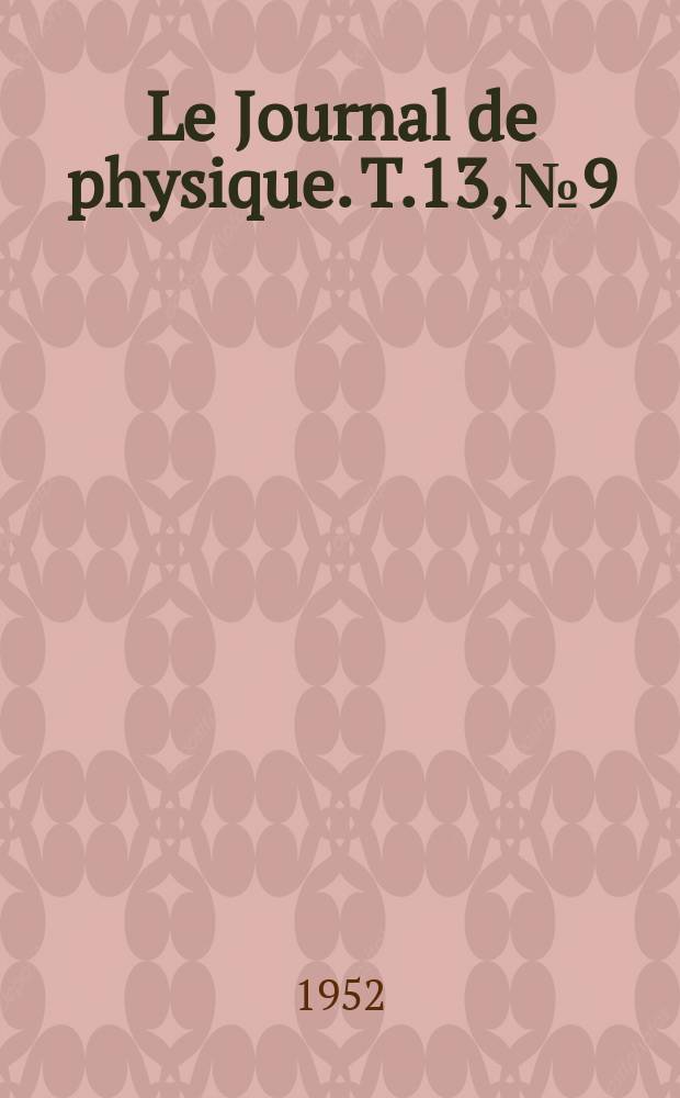 Le Journal de physique. T.13, №9